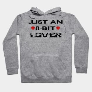 Just An 8-Bit Lover Hoodie